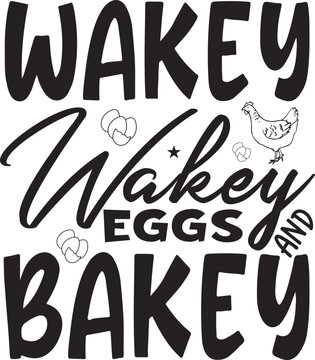 Wakey wakey eggs and bakey typography tshirt and SVG Designs for Clothing and Accessories