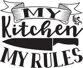 My Kitchen My Rules typography tshirt and SVG Designs for Clothing and Accessories