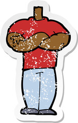 retro distressed sticker of a cartoon body with folded arms