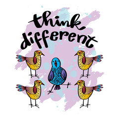 Think different, hand lettering with cute birds. Poster quote.