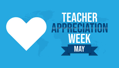 Teacher Appreciation Week celebrating in May. In honor of teachers who hard work and teach our children. School and education. Student learning concept
