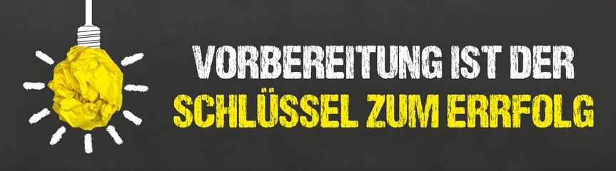 Vorbereitung ist der Schlüssel zum Erfolg	