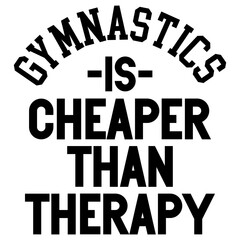 Gymnastics Is Cheaper Than Therapy SVG cut file 