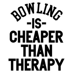 Bowling Is Cheaper Than Therapy SVG cut file 