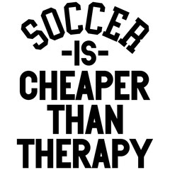 Soccer Is Cheaper Than Therapy SVG cut file 