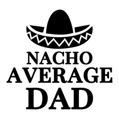 Nacho average Dad