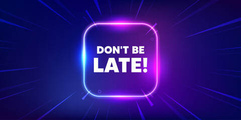 Dont be late tag. Neon light frame box banner. Special offer price sign. Advertising discounts symbol. Dont be late neon light frame message. Vector
