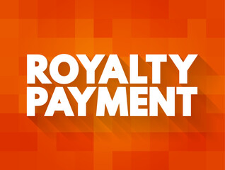 Royalty Payment is a payment made by one party to another that owns a particular asset, text concept background