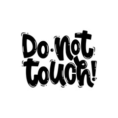Vector handdrawn illustration. Lettering phrases Do not touch. Warning phrase, poster