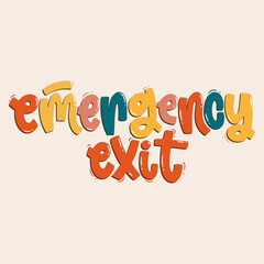 Vector handdrawn illustration. Lettering phrases Emergency exit. Warning phrase, poster