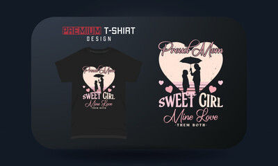 Mother’s Day T-shirt Design Proud Mom Sweet Girl Mine Love Them Both