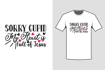 sorry cupid my heart is full of jesus tshirt design template