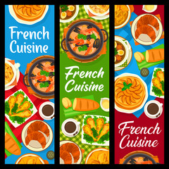 French cuisine meals banners with restaurant food, France gourmet dishes, vector menu. French cuisine onion soup, Paris croissant and frog legs baguette, seafood soup bouillabaisse and julienne