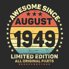 Awesome Since August 1949. Vintage Retro Birthday Vector, Birthday gifts for women or men, Vintage birthday shirts for wives or husbands, anniversary T-shirts for sisters or brother