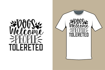 Dog's Welcome People Tolereted T-shirt Design Template