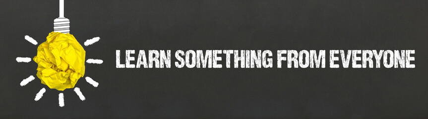 learn something from everyone	