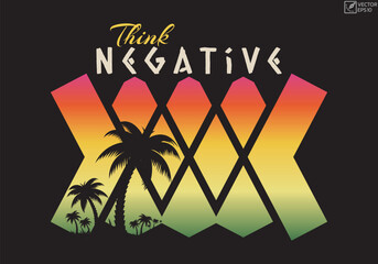 Think negative limited edition design for T-shirt.