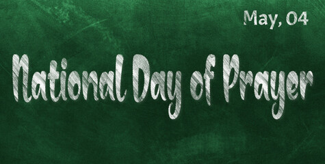 Obraz premium Happy National Day of Prayer, May 04. Calendar of May Chalk Text Effect, design