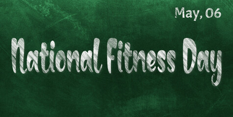 Fototapeta premium Happy National Fitness Day, May 06. Calendar of May Chalk Text Effect, design