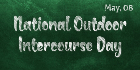 Obraz premium Happy National Outdoor Intercourse Day, May 08. Calendar of May Chalk Text Effect, design