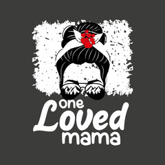 alentines Day T-Shirt design vector, One Loved Mama shirt,  Messy Bun mama shirt,  Glasses Mom Gifts, Valentines Day