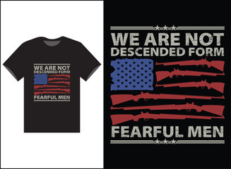 We Are Not Descended from Fearful Men, Conservative Usa Flag T-Shirt Vector, Patriotic Shirt - 1776 shirt,2A, Patriotic Shirts, Descended Shirt, Merica T-shirt