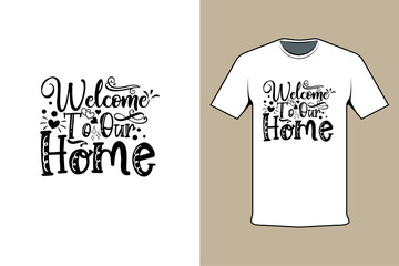 Welcome To Our Home T Shirt Design