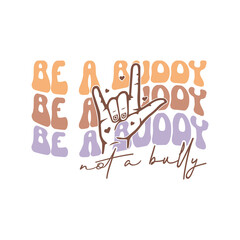 Be a buddy not a bully