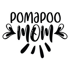 Pomapoo mom Mother's day shirt print template, typography design for mom mommy mama daughter grandma girl women aunt mom life child best mom adorable shirt