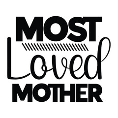 Most loved mother Mother's day shirt print template, typography design for mom mommy mama daughter grandma girl women aunt mom life child best mom adorable shirt