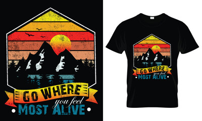 Go Where You Feel Most Alive T Shirt Design/summer  day t-shirt design bundle, t-shirt design Template vector