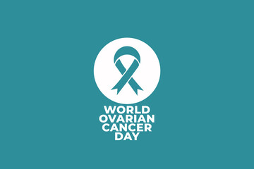 World Ovarian Cancer Day. Suitable for Greeting card, Poster and Banner.