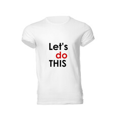 Motivational phrase. Stylish men's t-shirt with text Let's Do This isolated on white