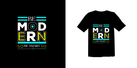 be modern be smart typography modern t-shirt design concept