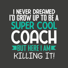 I never dreamed-super cool dance-coach, Dance Teacher funny  shirt design, Dancing Coach, mom funny,Dance Teacher funny