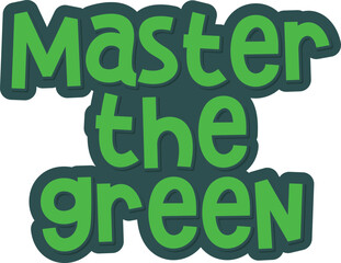 Fototapeta premium Master the Green Lettering Vector Design