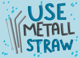Use metall straw. Environment protection, sustainability concept. Hand drawn vector lettering and illustration for sticker, poster, banner, social media.Zero waste concept Vector illustration. Vector