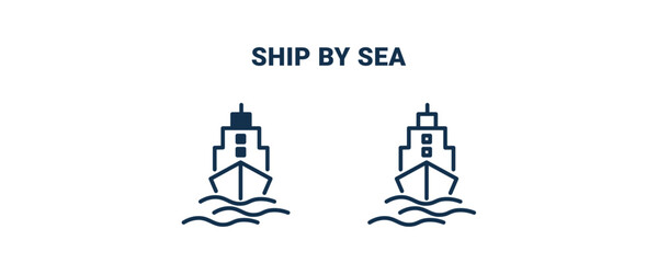 ship by sea icon. Outline and filled ship by sea icon from delivery and logistics collection. Line and glyph vector isolated on white background. Editable ship by sea symbol.