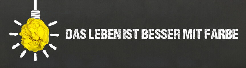 Das Leben ist besser mit Farbe	