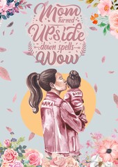 Happy Mother's Day. Mom turn upside down spells wow. Vector illustration of mom with a baby in her arms,  a declaration of love to mom and a floral frame for a greeting card, poster or background