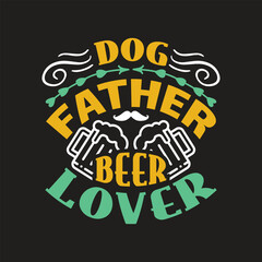 Fototapeta na wymiar Dog father beer lover , fathers day t shirt design.