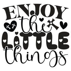 Enjoy The Little Things - Jesus Christian SVG And T-shirt Design, Jesus Christian SVG Quotes Design t shirt, Vector EPS Editable Files, can you download this Design.