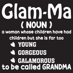 Glam-Ma noun a woman whose children have had children