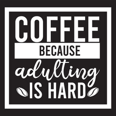 Coffee becaus adulting is hard svg design