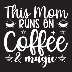 This mom runs on coffee & magic svg design