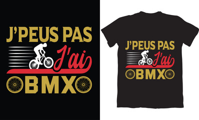 J'PEUS PAS J'AI BMX-BMX BIKE T-SHIRT DESIGN GRAPHIC