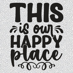 This is our happy place Design