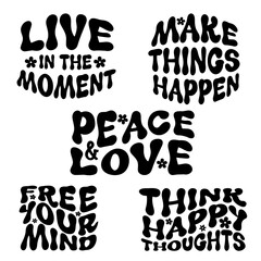 Live in the moment, make things happen, peace and love, free your mind, think happy thoughts. Retro groovy typography quote set - 594914389