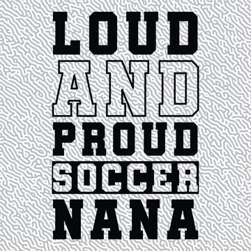 Loud and Proud Soccer Nana