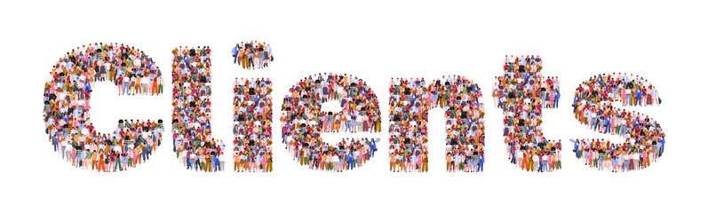 Large group of people forming Clients word. Business concept. People standing together. A crowd of male and female characters. Flat vector illustration isolated on white background.